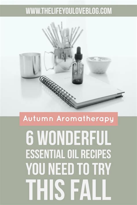 6 Wonderful Fall Essential Oil Blends You Need To Try The Life You Love