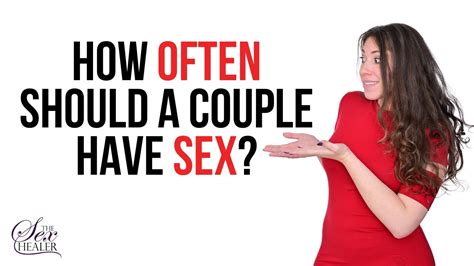 How Often Should A Couple Have Sex How Much Sex Is Healthy Youtube