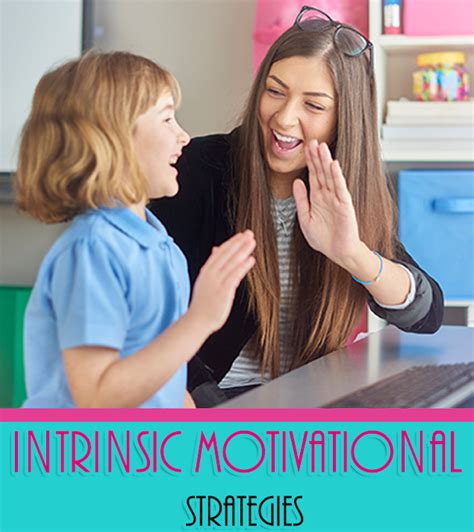 How Can Teachers Develop Intrinsic Motivation In Their Students