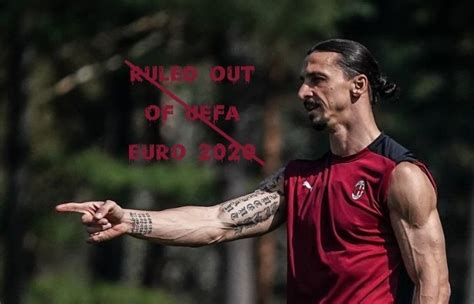 Zlatan Ibrahimović Ruled Out Of Uefa Euro 2020 Footballeurostream