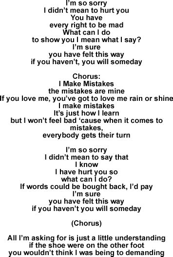 I look at her and she says, did you not hear my question. you don't have to have bad hearing to miss lyrics. I Make Mistakes: Song Lyrics and Sound Clip