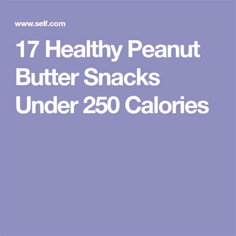 17 Healthy Peanut Butter Snacks Under 250 Calories Healthy Peanut Butter Snacks Peanut Butter