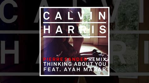 Calvin Harris Thinking About You Feat Ayah Marar [pierre Sander Remix] Youtube