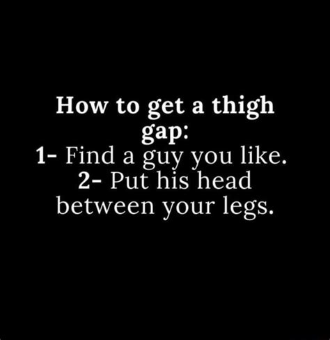 How To Get A Thigh Ap Find A Guy You Like Put His Head Between