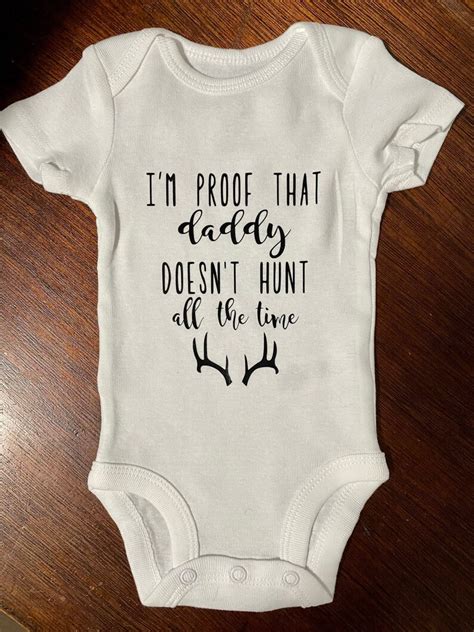Im Proof That Daddy Doesnt Hunt All The Time Dad Onesie Etsy
