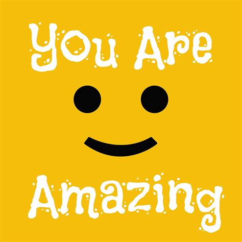 You Are Amazing Quotes You Are Amazing You Are Amazing Amazing Quotes
