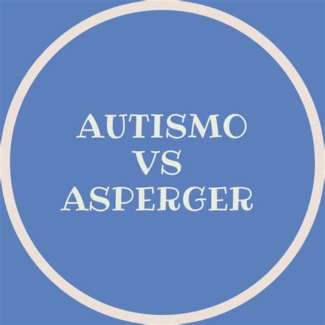 Diferencias Entre Autismo Y Asperger