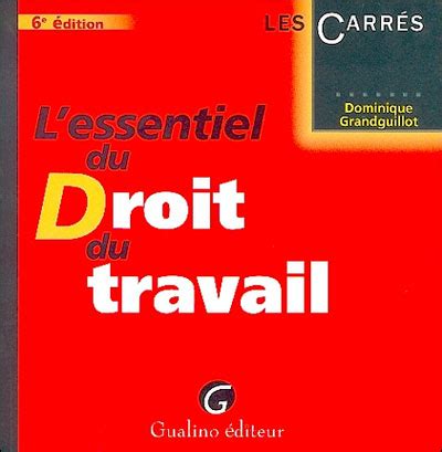 L Essentiel Du Droit Du Travail Edition Poche Dominique