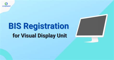 Bis Registration For Visual Display Unit Corpseed