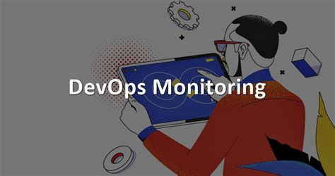 Devops Monitoring Best Practices And Tools