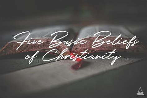 What Are The 5 Basic Beliefs Of Christianity