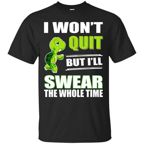 turtle i won t quit but i will swear the whole time t shirt time t t shirt shirts