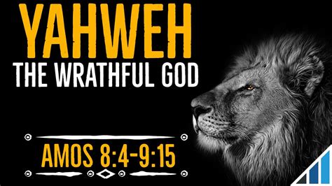 Yahweh The Wrathful God Amos 84 915 Youtube