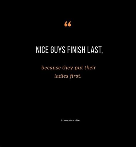Nice Guys Finish Last Quotes To Inspire The Good In You