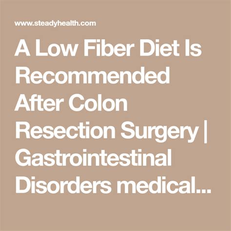 A Low Fiber Diet Is Recommended After Colon Resection Surgery