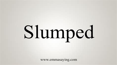 How To Say Slumped Youtube