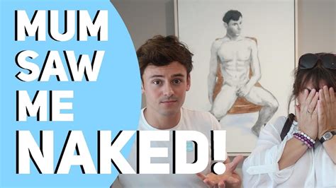 My Mum Saw Me Naked I Tom Daley Youtube