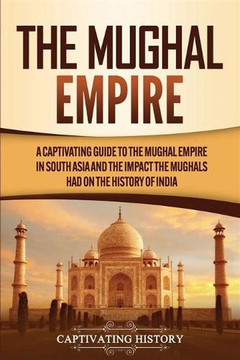 The Mughal Empire By Captivating History English Paperback Book Free