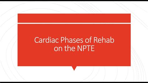 Cardiac Phases Of Rehab On The Npte Youtube