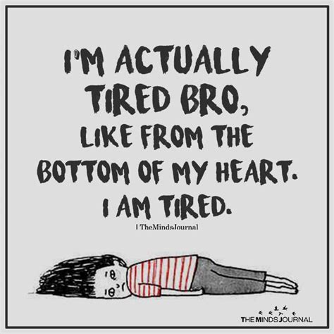 Im Actually Tired Bro Exhausted Quotes Funny Tired Quotes Funny Im