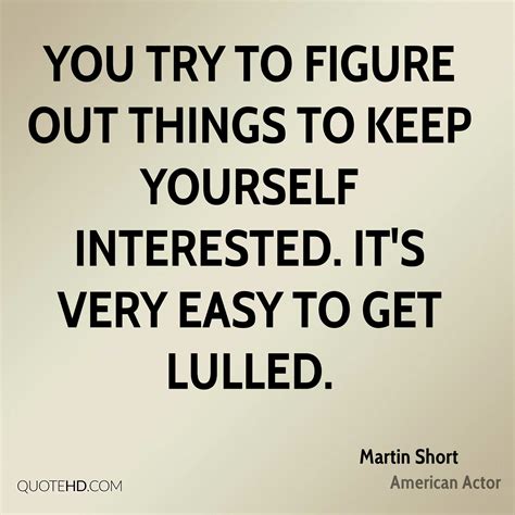 Martin Short Quotes Quotehd