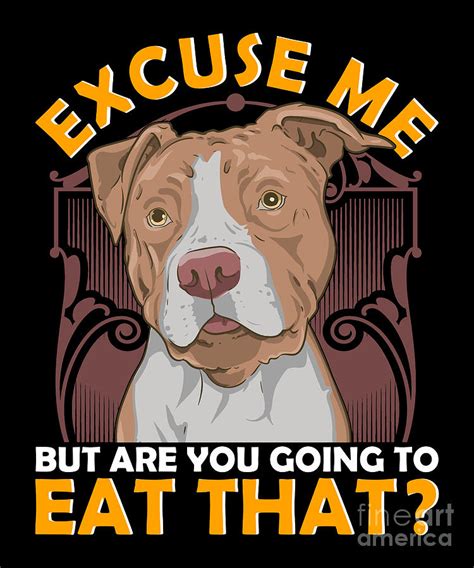 Excuse Me But Are You Going To Eat That Digital Art By Tenshirt Fine