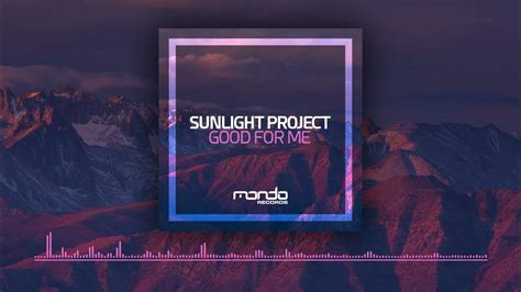 sunlight project good for me [mondo records] trance progressivehouse youtube