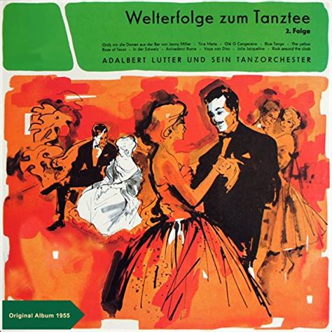 Welterfolge Zum Tanztee Folge 2 Original Album 1955 By Adalbert Lutter And Sein Orchester On