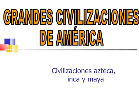 Cuadros Sinopticos De Los Incas Mayas Y Aztecas Cuadro Comparativo