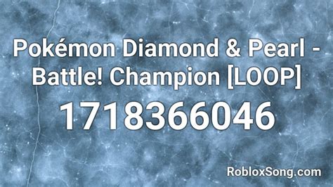 Pokémon Diamond And Pearl Battle Champion Loop Roblox Id Roblox