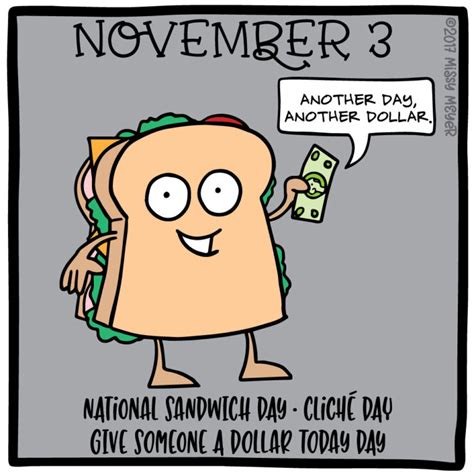 November 3 Every Year National Sandwich Day Cliché Day Give