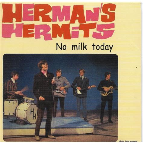 Hermans Hermits No Milk Today