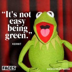 Today, it's these quotes spoken by everyone's favorite frog— kermit— that have us feeling inspired. Love Kermit The Frog Quotes. QuotesGram