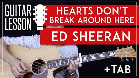 Hands in your hair, fingers and thumbs baby i feel safe when you're holding me near love the way that you conquer your fear you know hearts don't break around here oh yeah yeah yeah. Hearts Don't Break Around Here Live Guitar Tutorial - Ed ...