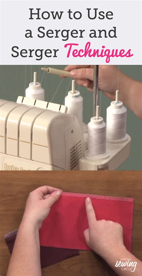 How To Use A Serger And Serger Techniques Serger Teaching Sewing