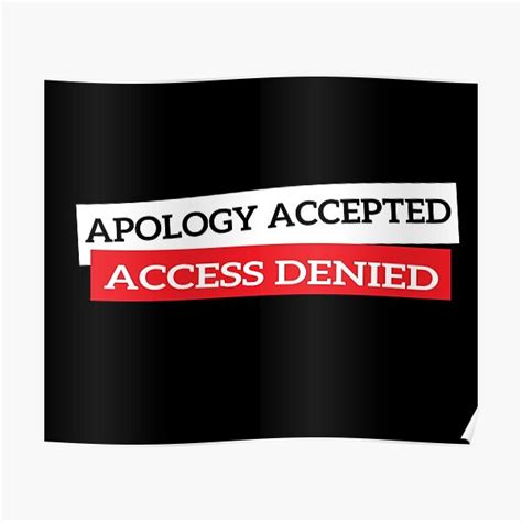 Apology Accepted Access Denied Poster For Sale By Kmstor Redbubble