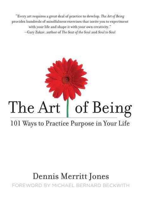 The Art Of Being 101 Ways To Practice Purpose In Your Life By Dennis
