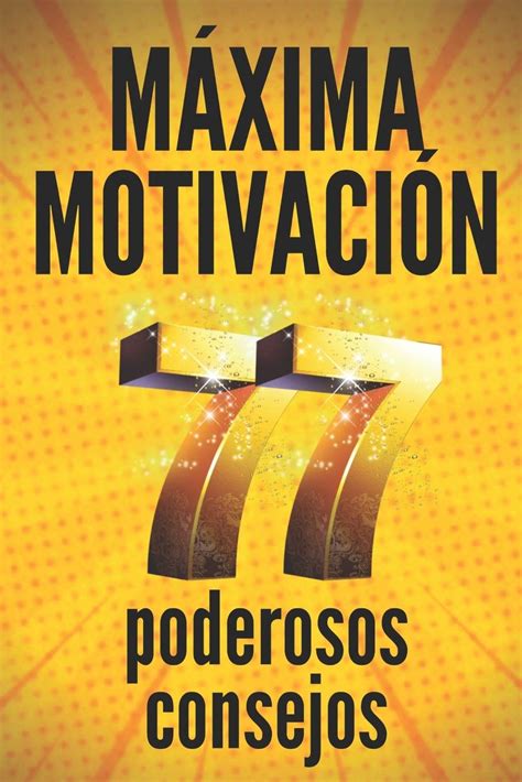 buy máxima motivación 77 poderosos consejos guia poderosa de motivaciÓn para activar la