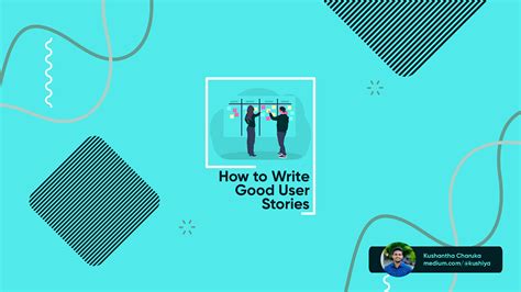 How To Write Good User Stories Using 3 Key Components