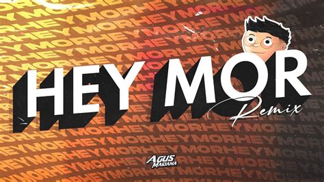 Hey Mor Remix Agus Maidana Ozuna Feid Youtube