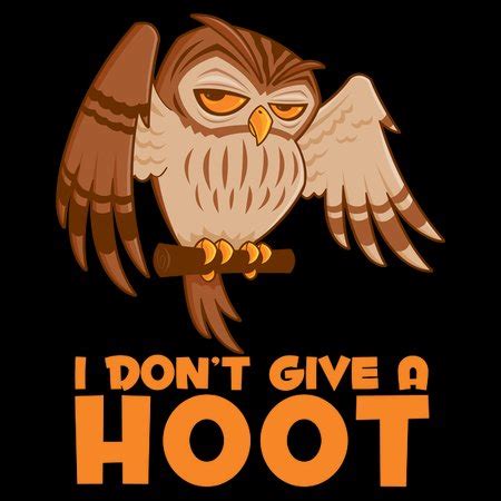 I Don T Give A Hoot Owl Neatoshop