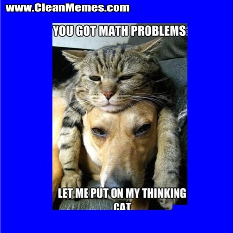 You Got Math Problems Clean Memes The Best The Most Online Math