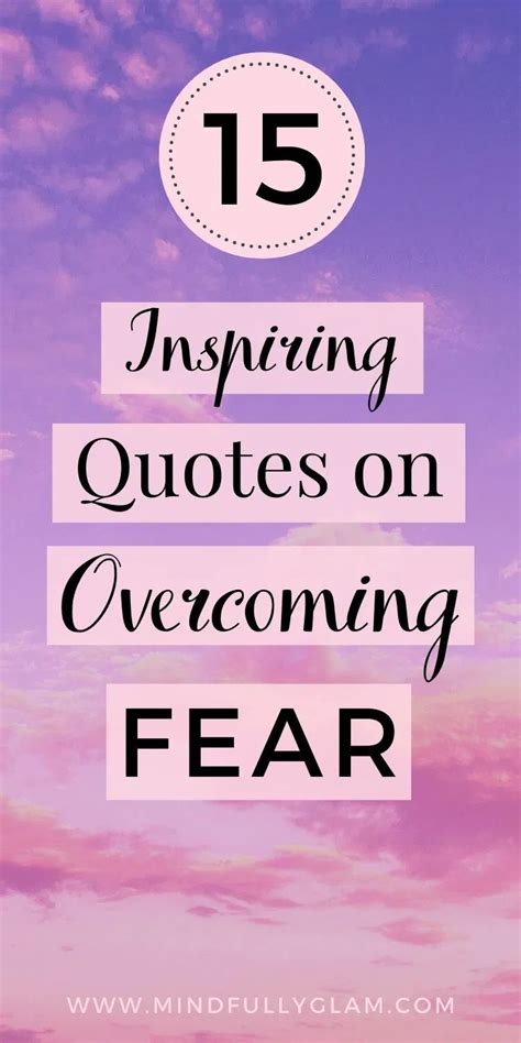 15 Inspiring And Motivational Quotes On Overcoming Fear Overcoming