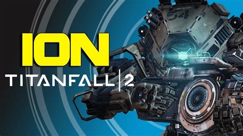 Titanfall 2 Titans Explained Meet Ion Youtube