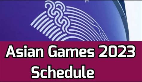 Asian Games 2023 Schedule Full Schedule Sports List