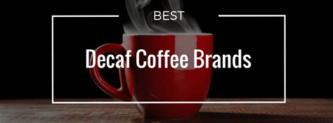Check spelling or type a new query. Top 10: Best Decaf Coffee Brands For Coffee Lovers