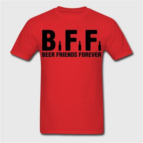 Bff Beer Friends Forever Mens T Shirt Beer Friends Shirts Mens