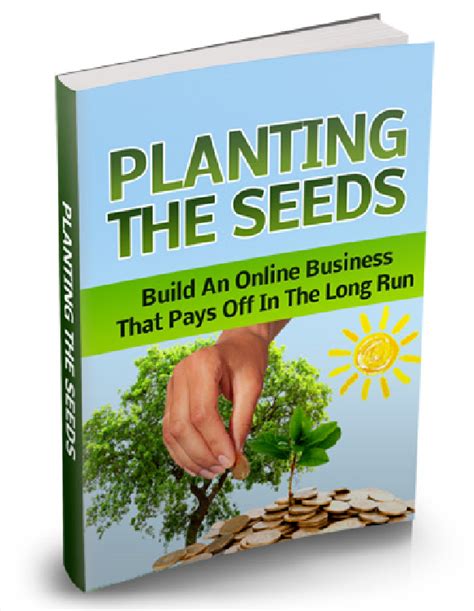 Planting The Seeds Start Building A Real Business With Images