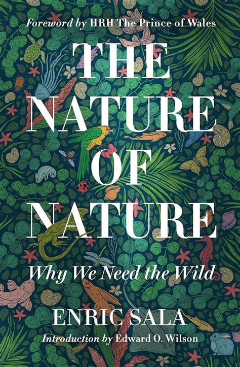 Book Review The Nature Of Nature Why We Need The Wild By Enric Sala