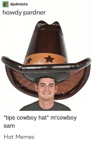 12 New What Is The Cowboy Hat Meme Photo 2019 Cowboy Hats Cowboy Hats
